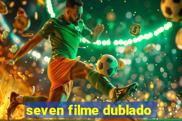 seven filme dublado